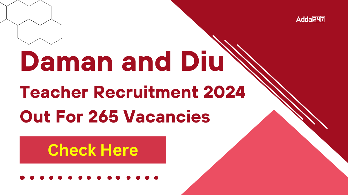 Daman and Diu Teacher Recruitment 2024 Out For 265 Vacancies