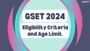 GSET Eligibility Criteria 2024 & Age Limit