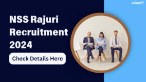 NSS Rajuri Recruitment 2024 Out for 121 Posts, Application, Eligibility