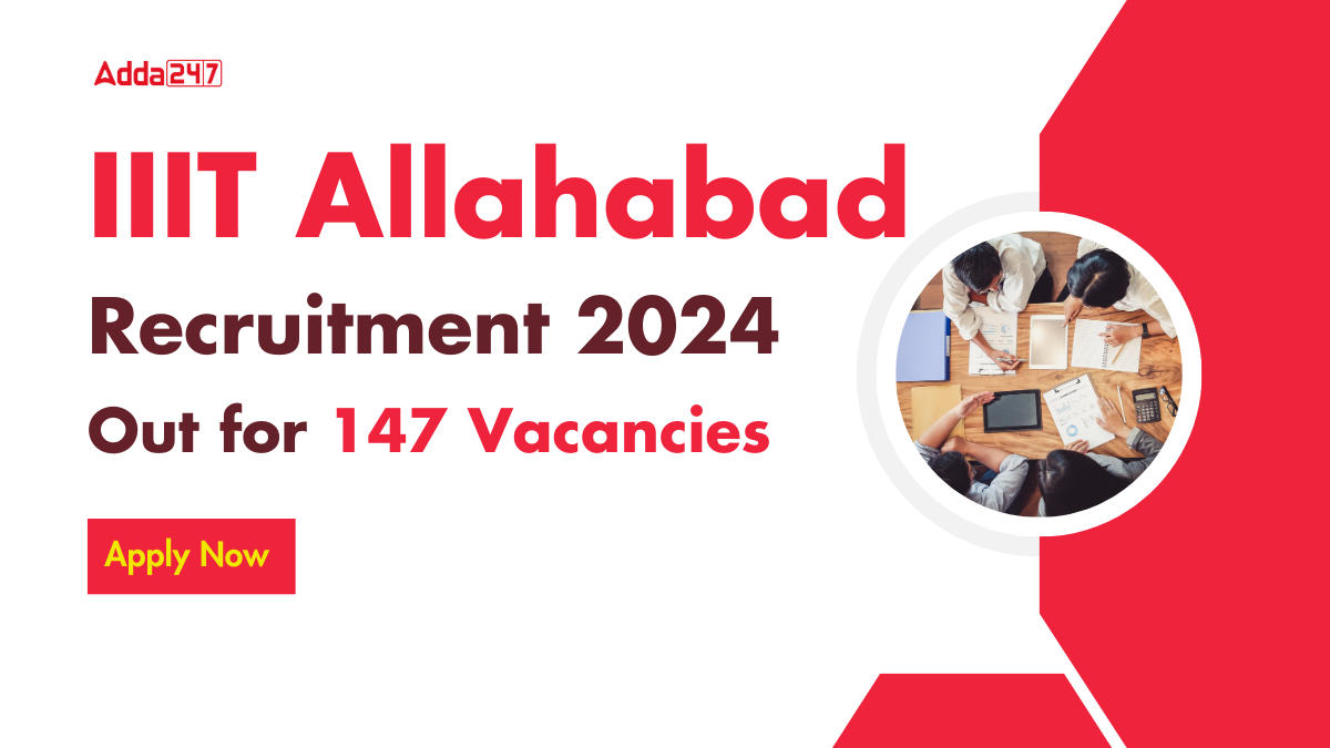 IIIT Allahabad Recruitment 2024 Out for 147 Vacancies