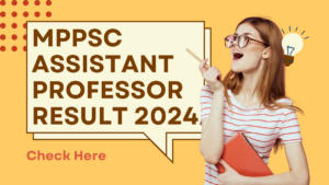 MPPSC Assistant Professor Result 2024 Released, Scorecard, DV