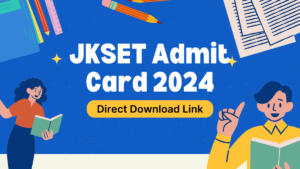 JKSET Admit Card 2024, Release Date, Download Link