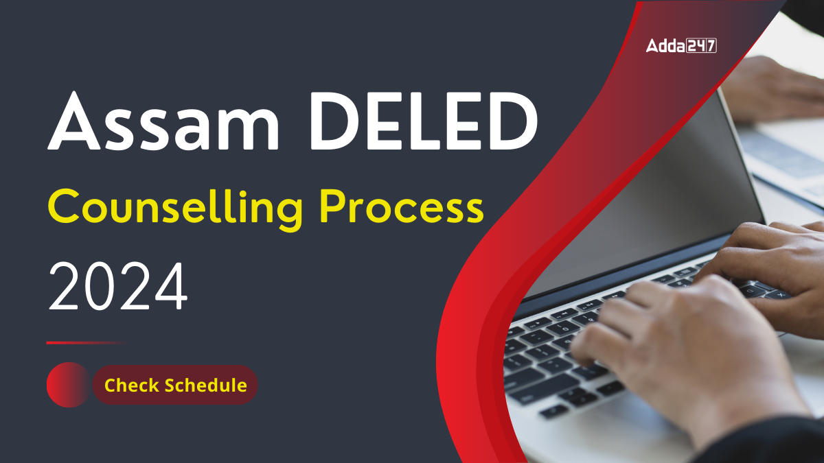 Assam DELED Counselling Process 2024