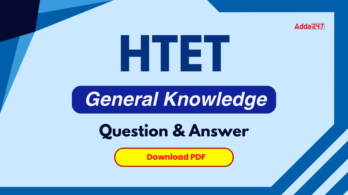 HTET General Knowledge Question and Answers