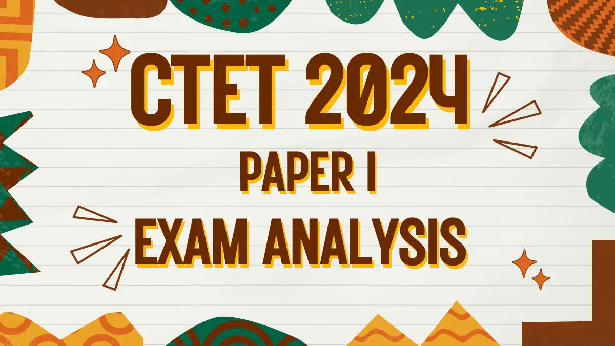 CTET Paper 1 Exam Analysis 2024