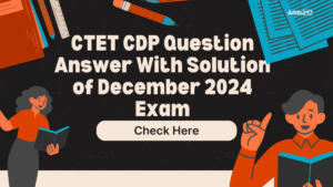 CTET CDP Question Answer With Solution of December 2024 Exam