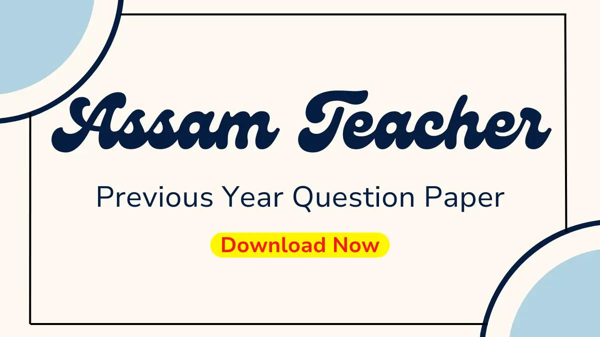 Assam Teacher Previous Year Question Paper