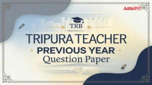 TRB Tripura Teacher Previous Year Question Paper, Download Now