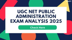 UGC NET Public Administration Exam Analysis 2025, Difficulty Level & Questions Asked