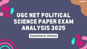 UGC NET Political Science Exam Analysis 2025, Difficulty Level & Questions Asked