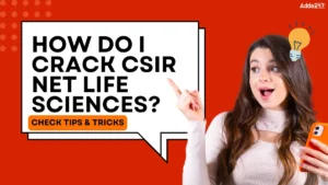 How Do I Crack CSIR NET Life Sciences?, Check Tips and Tricks