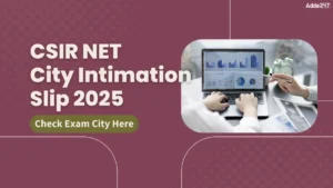 CSIR NET City Intimation Slip 2025, Exam City, Exam Schedule