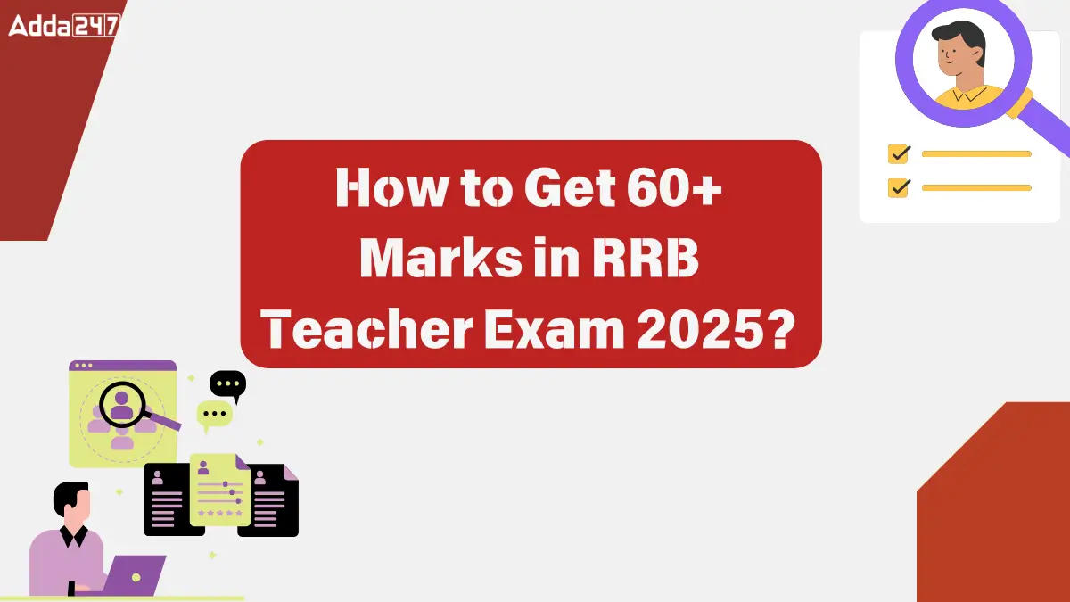 How to Get 60+ Marks in RRB Teacher Exam 2025