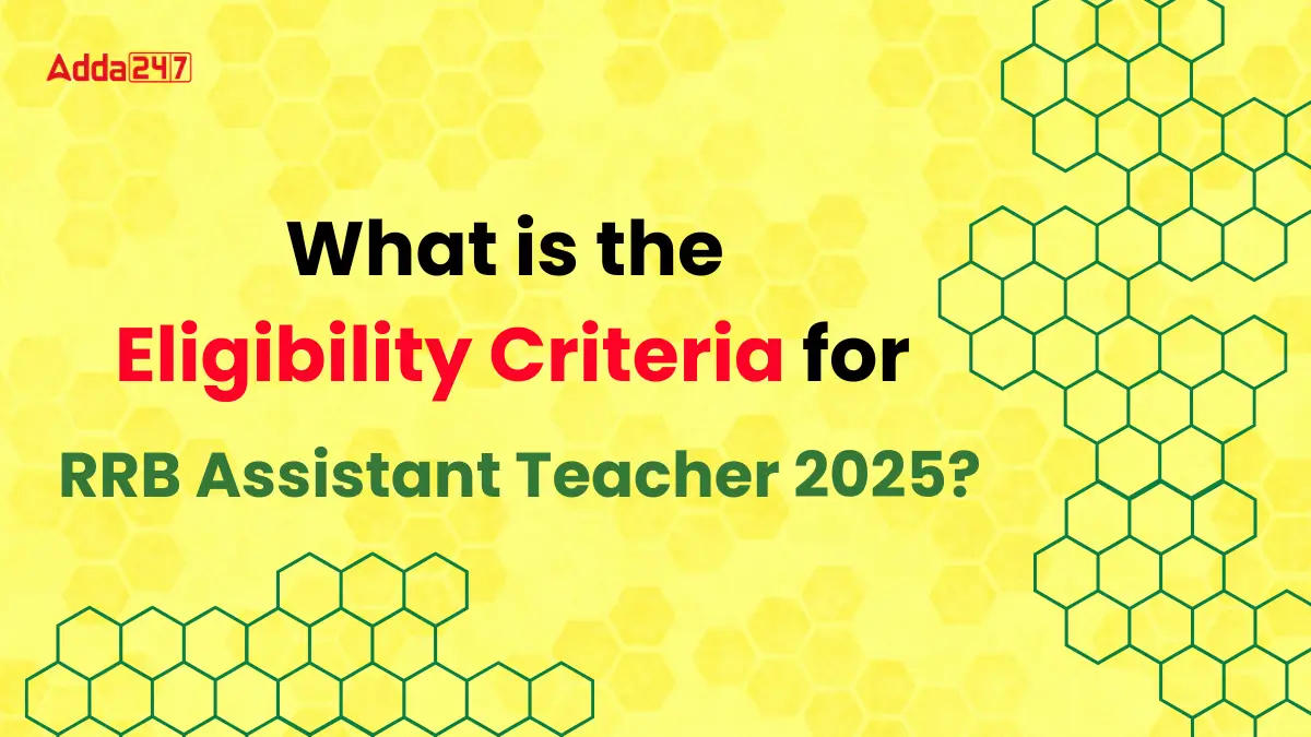 RRB Assistant Teacher Eligibility Criteria 2025