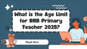 What is the Age Limit for RRB Primary Teacher 2025?