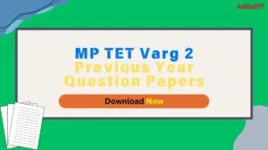 MP TET Varg 2 Previous Year Question Papers, Download Now