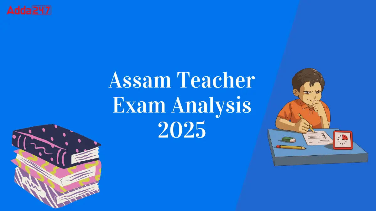 Assam Teacher Exam Analysis 2025