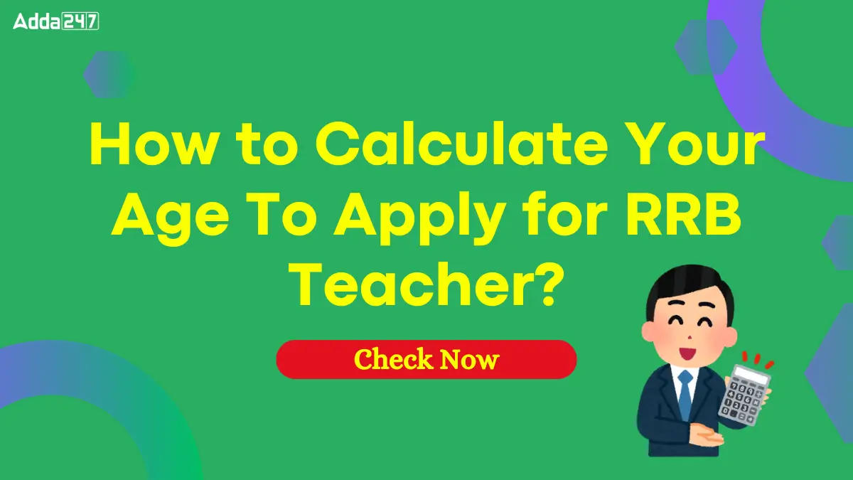 How to Calculate Your Age To Apply for RRB Teacher