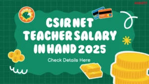 CSIR NET Teacher Salary in Hand 2025, Job Profile & Promotions