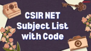 CSIR NET Subject List with Code Official, Check Here