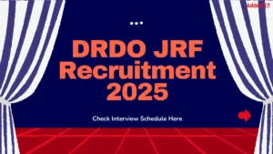 DRDO JRF Recruitment 2025, Check Interview Schedule Here