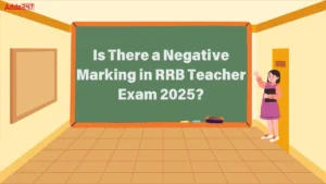 Is There a Negative Marking in RRB Teacher Exam 2025