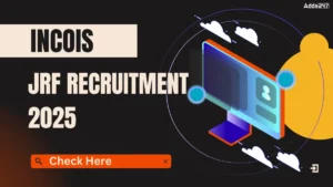 INCOIS JRF Recruitment 2025, Apply Link, Interview, Salary