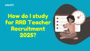 How do I study for RRB Teacher Recruitment 2025