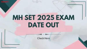 MH SET Exam Date 2025 Out, Exam Time, Schedule, Shift