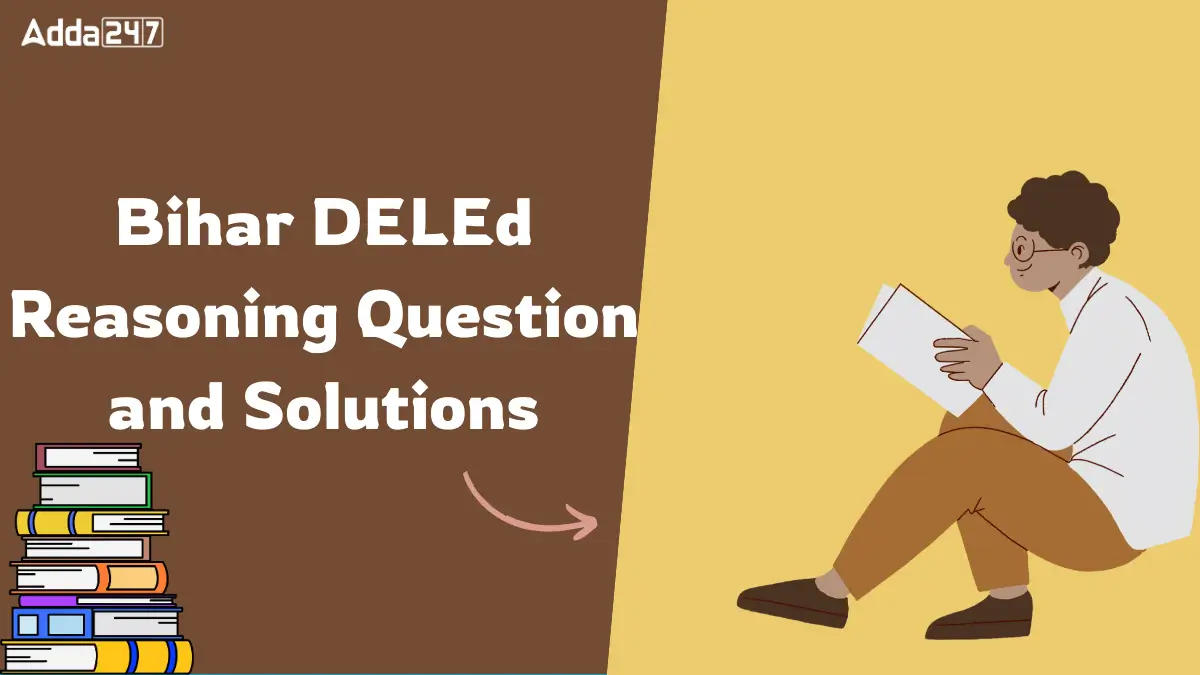 Bihar DELEd Reasoning Question and Solutions