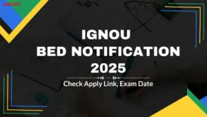 IGNOU BED Exam Date 2025 Out, Check Exam Time and Schedule