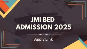 JMI BEd Admission 2025, Apply Link, Exam Date