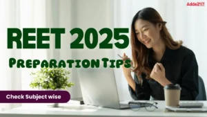 REET Preparation Tips 2025, Paper 1 and Paper 2 Subject wise Tips