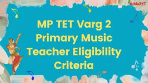 MP TET Varg 2 Primary Music Teacher Eligibility Criteria