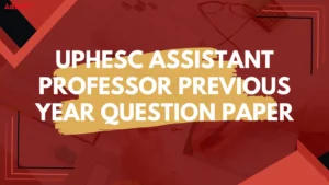 UPHESC Assistant Professor Previous Year Question Paper Download PDF