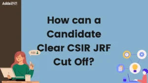 How can a Candidate Clear CSIR JRF Cut Off