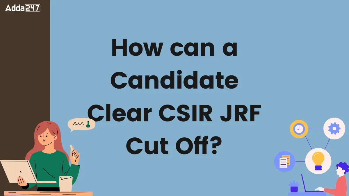 How can a Candidate Clear CSIR JRF Cut Off