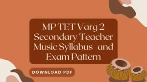 MP TET Varg 2 Secondary Teacher Music Syllabus