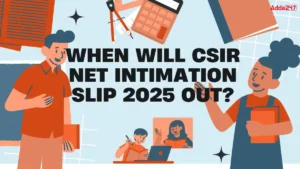 When will CSIR NET Intimation Slip 2025 Out?,Check Release Date