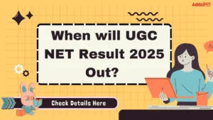 When will UGC NET Result 2025 Out? Check Previous Year Trend, Release Date