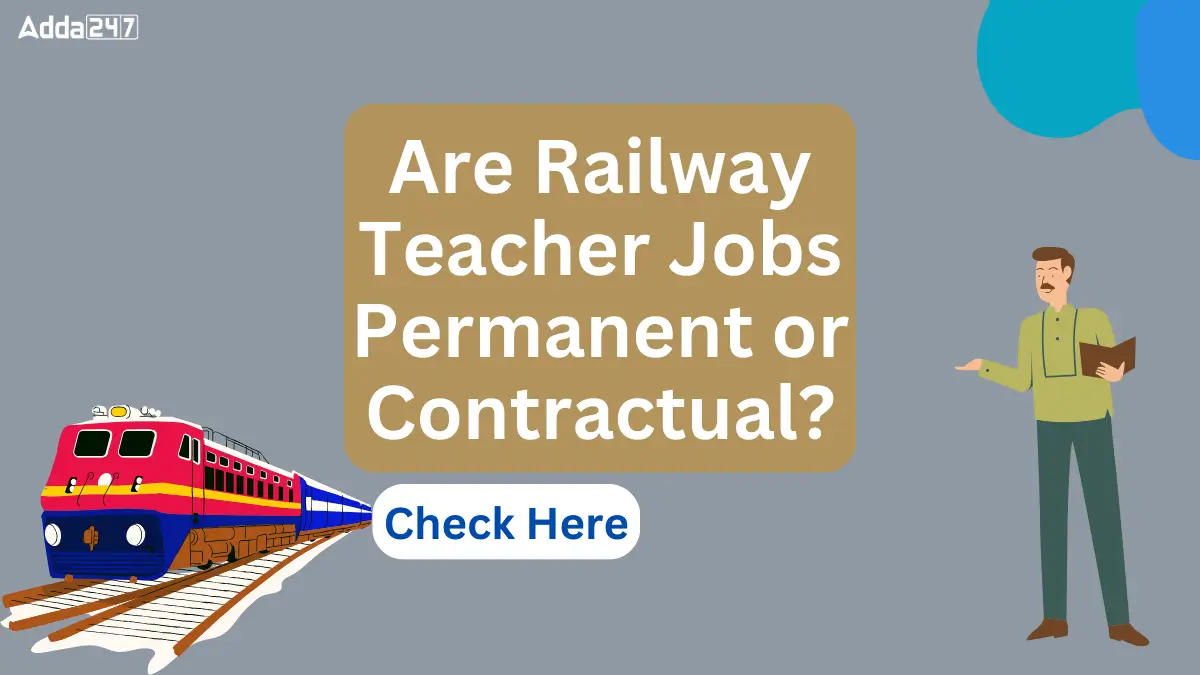 Are Railway Teacher Jobs Permanent or Contractual