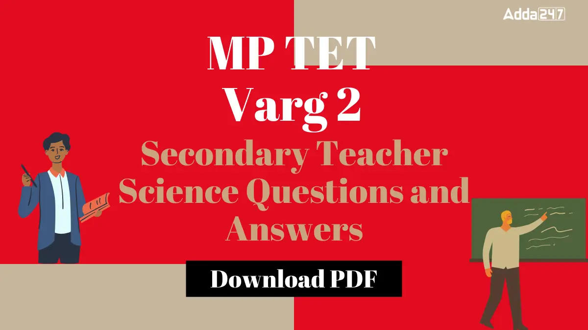 MP TET Varg 2 Secondary Teacher Science Questions