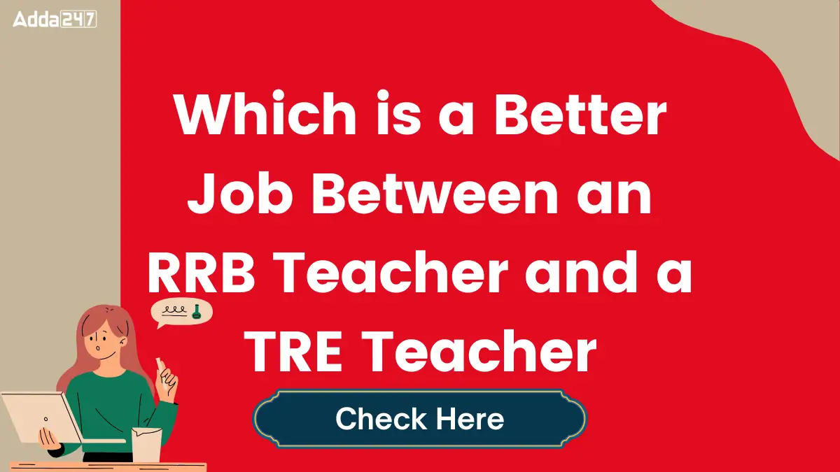 Which is a Better Job Between an RRB Teacher and a TRE Teacher