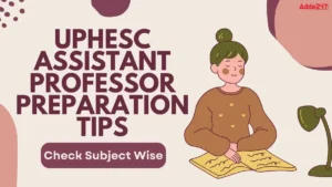 UPHESC Assistant Professor Preparation Tips, Subject wise