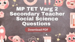 MP TET Varg 2 Secondary Teacher Social Science Questions and Answers with Solutions, Download PDF