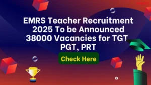 EMRS Teacher Recruitment 2025 To be Announced 38000 Vacancies for TGT, PGT, PRT