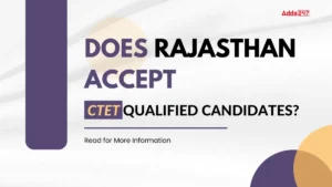 Does Rajasthan Accept CTET Qualified Candidates