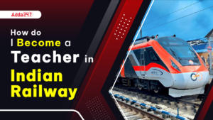 How Do I Become A Teacher In Indian Railways