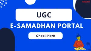 UGC e-Samadhan Portal, Defination, Use, Benefits, and Process