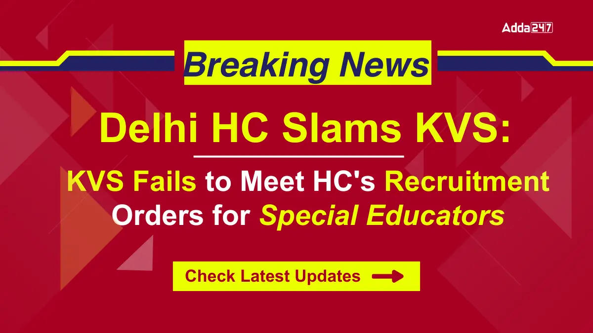 Delhi HC Slams KVS, KVS Fails to Meet HC's Recruitment Orders for Special Educators